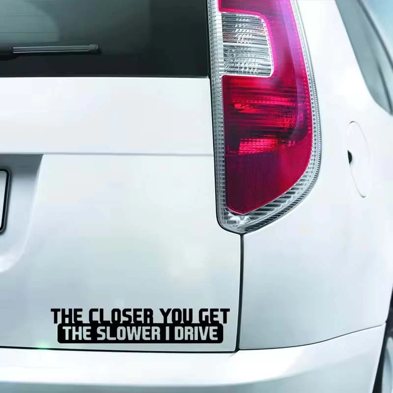 You Get The Slower I Drive Funny Sticker
